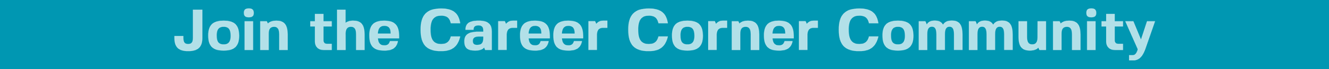 Join the Career Corner Community
